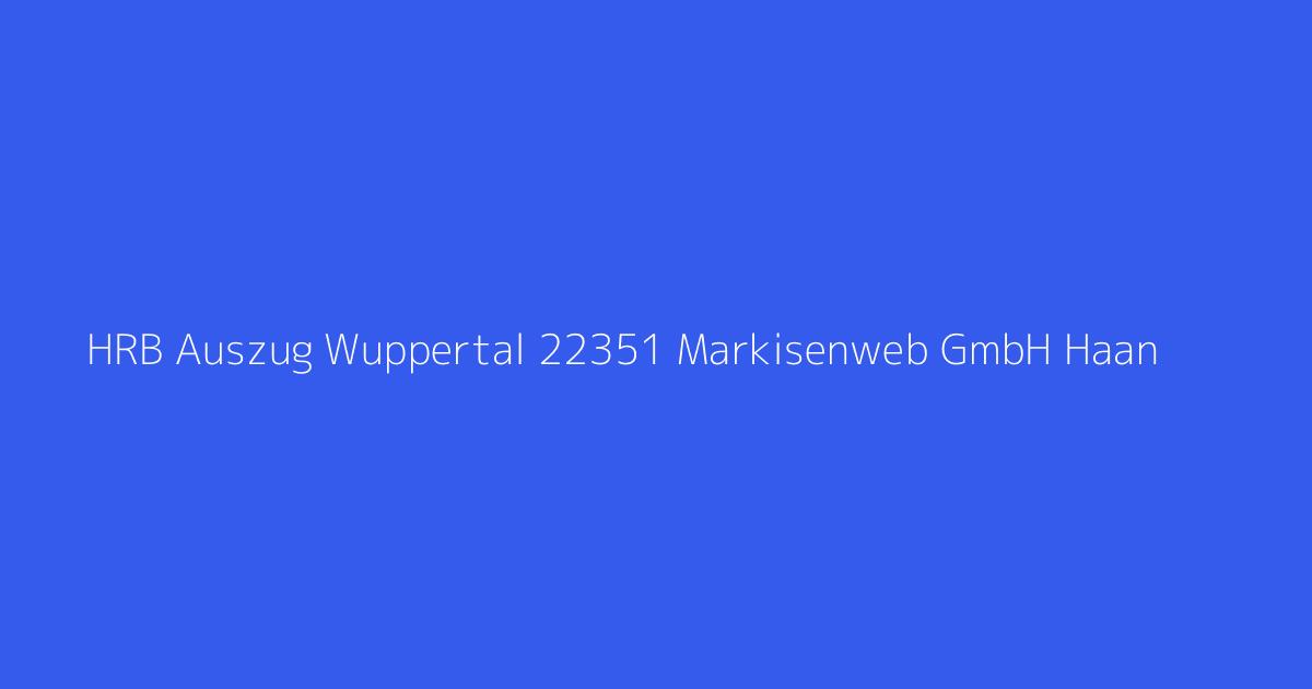 HRB Auszug Wuppertal 22351 Markisenweb GmbH Haan